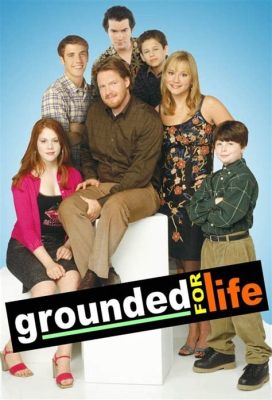  Grounded for Life: Uma Sitcom Que Captura a Essence da Família Americana Moderna