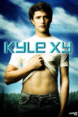  Kyle XY: Uma Aventura Científica Misteriosa com um Adolescente Sem Passado e Poderes Incríveis!