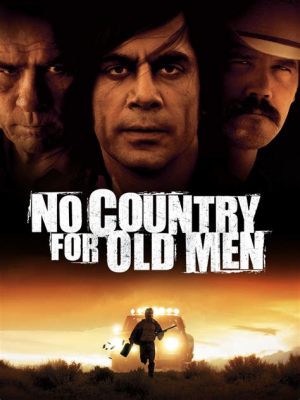 No Country for Old Men - Um Thriller Atemporal Sobre Violência e Desesperança!